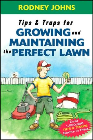 Book Tips & Traps for Growing and Maintaining the Perfect Lawn (Tips and Traps) free