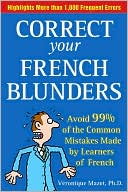 Book Correct Your French Blunders: How to Avoid 99% of the Common Mistakes Made by Learners of French free