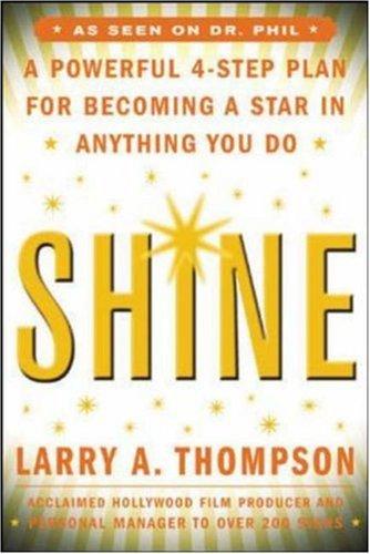 Book Shine: A Professional 4-Step Plan for Becoming a Star in Anything You Do free