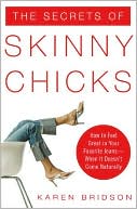 Book The Secrets of Skinny Chicks: How to Feel Great In Your Favorite Jeans -- When It Doesn't Come Naturally free