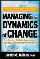 Book Managing the Dynamics of Change: The Fastest Path to Creating an Engaged and Productive Workplace free