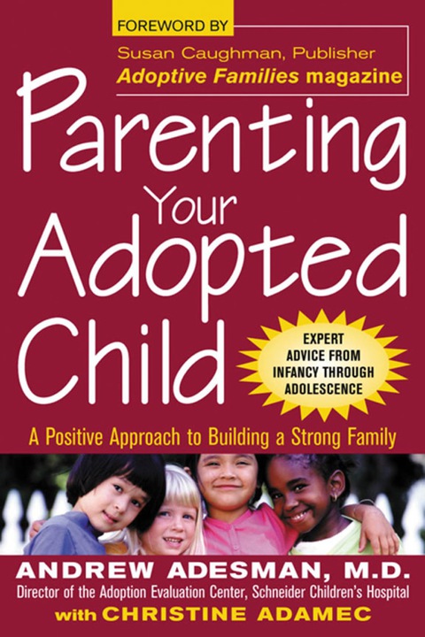Book Parenting Your Adopted Child: A Positive Approach to Building a Strong Family free