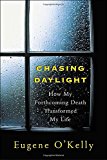 Book Chasing Daylight: How My Forthcoming Death Transformed My Life free