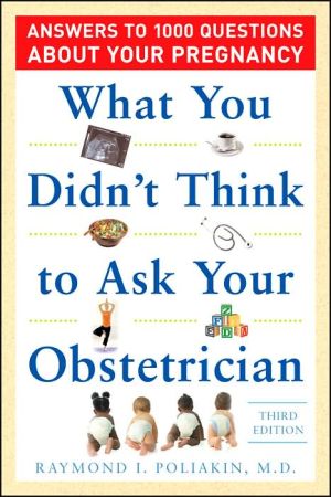 Book What You Didn't Think to Ask Your Obstetrician: Answers to 1000 Questions About Your Pregnancy free