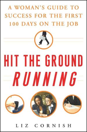 Book Hit The Ground Running: A Woman's Guide To Success For The First 100 Days On The Job free