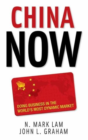Book China Now: Doing Business in the World's Most Dynamic Market: Doing Business in the World's Most Dynamic Market free