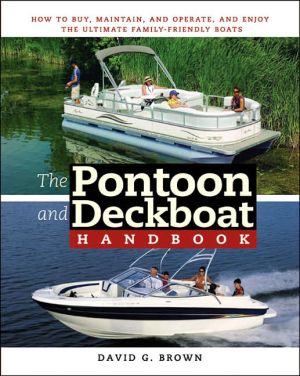 Book The Pontoon and Deckboat Handbook: How to Buy, Maintain, Operate, and Enjoy the Ultimate Family Boats free