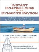 Book Instant Boatbuilding with Dynamite Payson: 15 Instant Boats for Power, Sail, Oar, and Paddle free