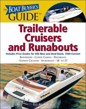 Book The Boat Buyer's Guide to Trailerable Cruisers and Runabouts: Pictures, Floorplans, Specifications, Reviews, and Prices for More Than 600 Boats, 18 to 27 Feet Long free