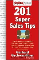 Book 201 Super Sales Tips: Field-Tested Strategies for Painless Prospecting, Perfect Presentations, and a Quick Close Every Time (SellingPower Library) free