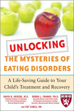 Book Unlocking the Mysteries of Eating Disorders: A Life-Saving Guide to Your Child's Treatment and Recovery (Harvard Medical School Guides) free