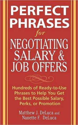 Book Perfect Phrases for Negotiating Salary and Job Offers: Hundreds of Ready-to-Use Phrases to Help You Get the Best Possible Salary, Perks or Promotion (Perfect Phrases Series) free