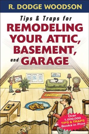 Book Tips & Traps for Remodeling Your Attic, Basement, and Garage (Tips and Traps) free