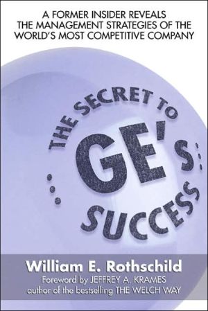 Book The Secret to GE's Success:  A Former insider Reveals the Leadership lessons of the World's Most Competitive Company free