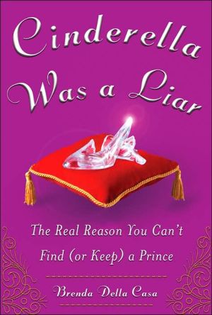 Book Cinderella Was a Liar: The Real Reason You Can’t Find (or Keep) a Prince free