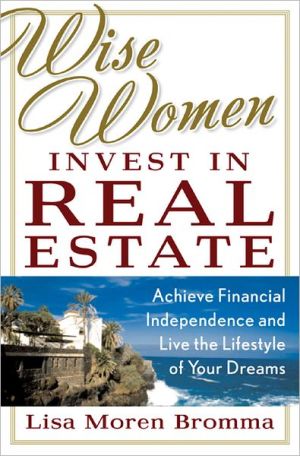 Book Wise Women Invest in Real Estate: Achieve Financial Independence and Live the Lifestyle of Your Dreams free