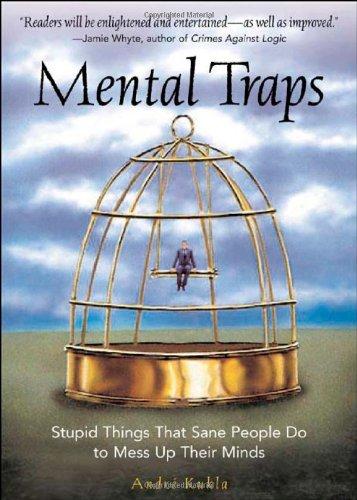 Book Mental Traps: Stupid Things That Sane People Do To Mess Up Their Minds free