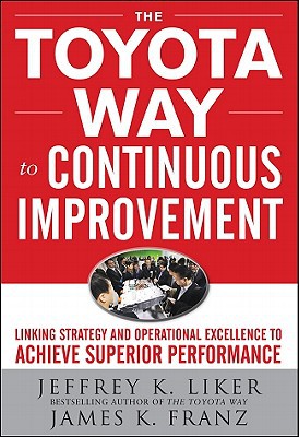 Book The Toyota Way to Continuous Improvement: Linking Strategy and Operational Excellence to Achieve Superior Performance free