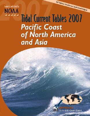 Book Tidal Current Tables 2007: Pacific Coast Of North America And Asia (tidal Current Tables: Pacific Coast Of North America & Asia) free