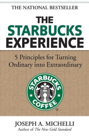Book The Starbucks Experience: 5 Principles for Turning Ordinary Into Extraordinary free