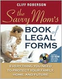 Book The Savvy Mom's Book of Legal Forms to Protect Your Family: Everything You need to Protect Your Family, Home and Future free