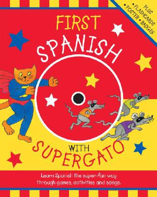 Book First Spanish with Supergato w/Audio CD: Fun Games, Activites, and Songs to Learn Language Basics free