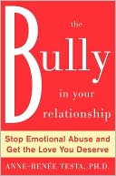 Book The Bully in Your Relationship: Stop Emotional Abuse and Get the Love You Deserve free