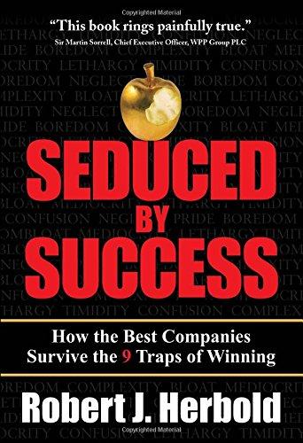 Book Seduced by Success: How the Best Companies Survive the 9 Traps of Winning free