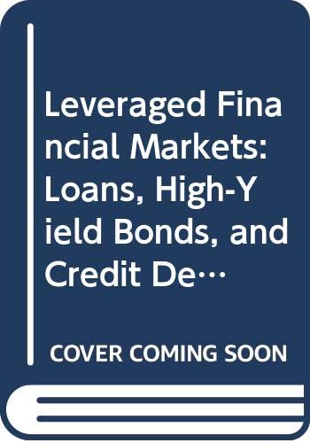 Book Leveraged Financial Markets: Loans, High-yield Bonds, And Credit Default Swaps free