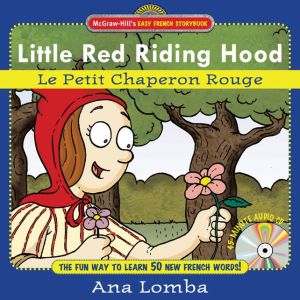 Book Easy French Storybook: Little Red Riding Hood: Le Petit Chaperon Rouge (McGraw-Hill's Easy French Storybook) free