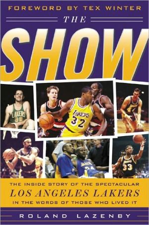 Book The Show: The Inside Story of the Spectacular Los Angeles Lakers in the Words of Those Who Lived It free