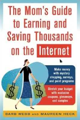 Book The Mom's Guide to Earning and Saving Thousands on the Internet (Mom's Guide to Earning & Saving Thousands on the Internet) free