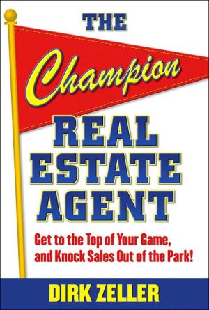 Book The Champion Real Estate Agent: Get to the Top of Your Game and Knock Sales Out of the Park free
