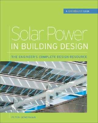 Book Solar Power in Building Design (GreenSource): The Engineer's Complete Project Resource (GreenSource Books) free