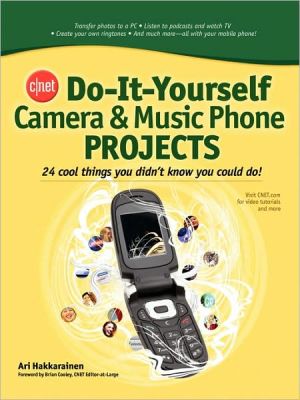 Book CNET Do-It-Yourself Camera and Music Phone Projects: 24 Cool Things You Didn't Know You Could Do! free