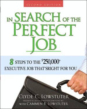 Book In Search of the Perfect Job: 8 Steps to the $250,000+ Executive Job That’s Right for You free