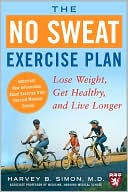 Book The No Sweat Exercise Plan: Lose Weight, Get Healthy, and Live Longer (Harvard Medical School Guides) free