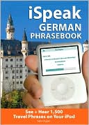 Book iSpeak German Phrasebook (MP3 CD + Guide): The Ultimate Audio + Visual Phrasebook for Your iPod (iSpeak Audio Phrasebook) free