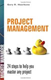 Book Project Management: 24 Steps to Help You Master Any Project (Mighty Managers Series) free