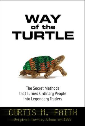 Book Way of the Turtle: The Secret Methods that Turned Ordinary People into Legendary Traders free
