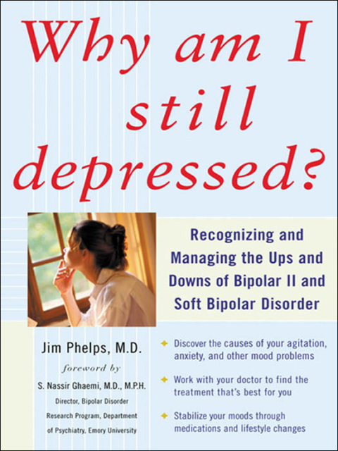 Book Why Am I Still Depressed? Recognizing and Managing the Ups and Downs of Bipolar II and Soft Bipolar Disorder free