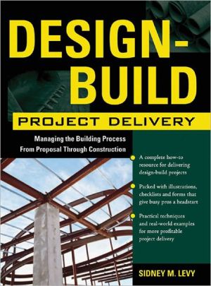 Book Design-Build Project Delivery: Managing the Building Process from Proposal Through Construction free