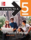 Book 5 Steps to a 5 AP Spanish Language, 2008-2009 (5 Steps to a 5 on the Advanced Placement Examinations Series) free