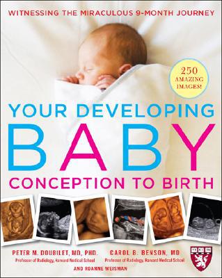 Book Your Developing Baby, Conception to Birth: Witnessing the Miraculous 9-Month Journey (Harvard Medical School Guides) free