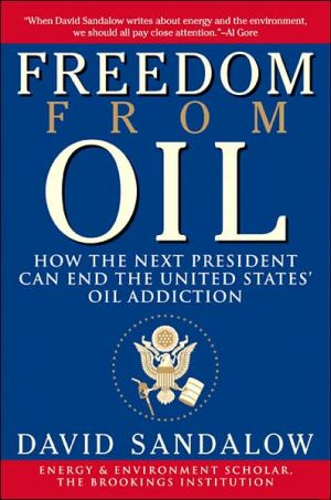 Book Freedom From Oil: How the Next President Can End the United States' Oil Addiction free
