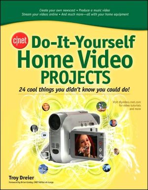 Book CNET Do-It-Yourself Home Video Projects: 24 Cool Things You Didn't Know You Could Do! free