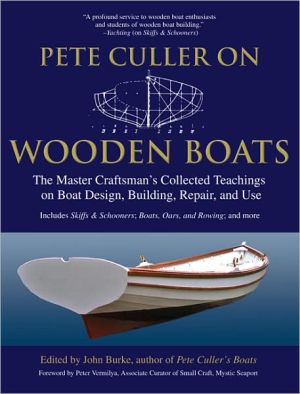 Book Pete Culler on Wooden Boats: The Master Craftsman's Collected Teachings on Boat Design, Building, Repair, and Use free