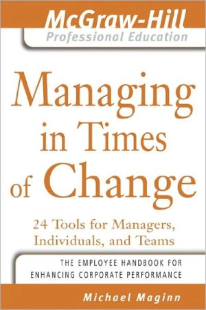 Book Managing in Times of Change: 24 Tools for Managers, Individuals, and Teams (The McGraw-Hill Professional Education Series) free