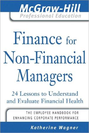 Book Finance for Nonfinancial Managers: 24 Lessons to Understand and Evaluate Financial Health (The McGraw-Hill Professional Education Series) free