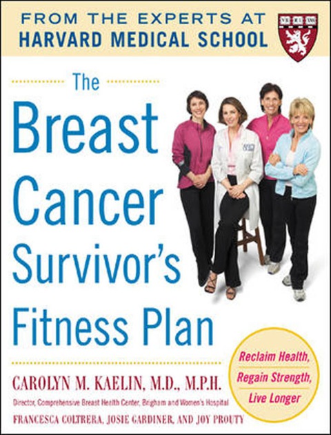 Book The Breast Cancer Survivor's Fitness Plan: A Doctor-Approved Workout Plan For a Strong Body and Lifesaving Results (Harvard Medical School Guides) free